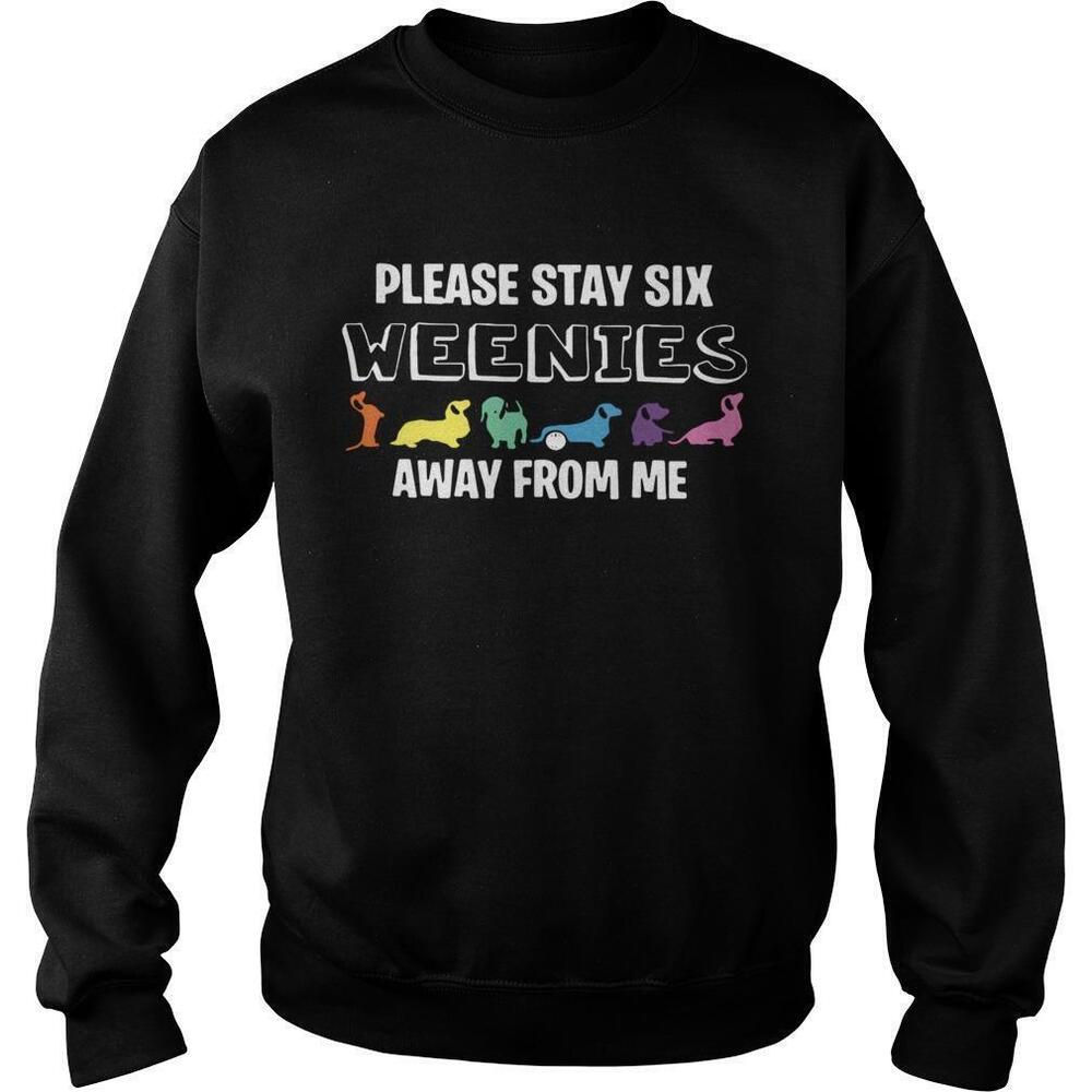 Dachshund Please Stay Six Weenies Away From Me Sweatshirt